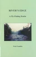 River's Edge: A Fly-Fishing Realm 0979872022 Book Cover