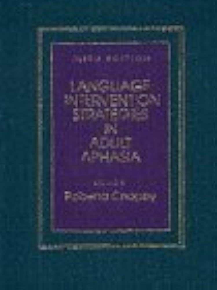 Language Intervention Strategies in Adult Aphasia: Roberta Chapey