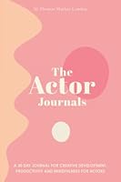 The Actor Journals: A 30 day Journal for Creative Development, Productivity and Mindfulness with Writing Prompts 1913784045 Book Cover