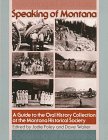 Speaking of Montana: A Guide to the Oral History Collection at the Montana Historical Society 0917298535 Book Cover