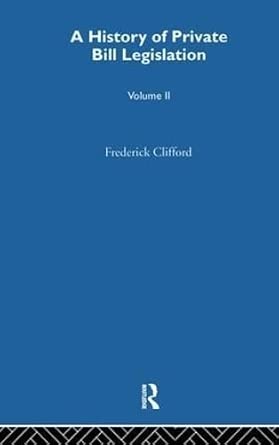 A History of Private Bill Legislation: [Vol 2 of 2 vols] book cover