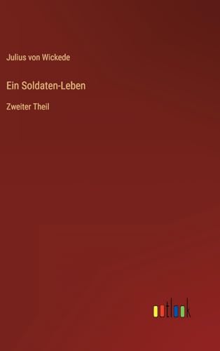 Ein Soldaten-Leben: Zweiter Theil (German Edition)
