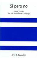 Hardcover Si Pero No: Fabian Dobles And The Postcolonial Challenge Book