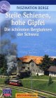 berge und pässe der schweiz lernen  Faszination Berge: Steile Schienen, hohe Gipfel - Die schönsten Bergbahnen der Schweiz [VHS]