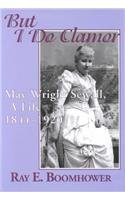 "But I Do Clamor": May Wright Sewall, A Life, 1844-1920