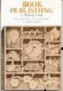 Book publishing: A working guide for authors, editors, and small publishers 0918464218 Book Cover