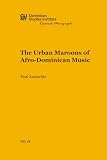 The Urban Maroons of Afro-Dominican Music