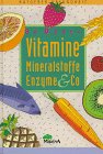 Preisvergleich Produktbild Vitamine, Mineralstoffe, Enzyme & Co.