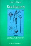 Knoblauch: Grundlagen der therapeutischen Anwendung von Allium sativum L. by Heinrich P. Koch (1988-09-05)