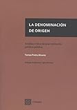 La denominación de origen: Análisis crítico de una institución jurídico-pública