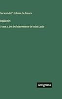 Bulletin: Tome 2, Les établissements de saint Louis 3563789355 Book Cover