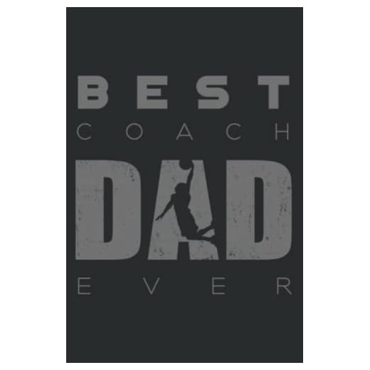 Best Basketball Coach Dad Ever Basketball Coach: Lined College Ruled Journal Notebook Planner with 6x9 inches, 120 Pages