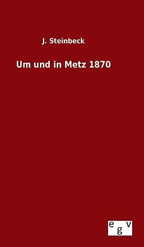 Um und in Metz 1870 [German] 3734003032 Book Cover