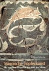  Minoische Töpferkunst: Die bemalten Tongefässe der Insel des Minos