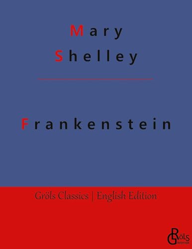 Frankenstein: or the Modern Prometheus