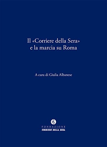 Il «Corriere della Sera» e la marcia su Rom
