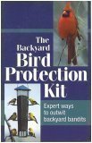 The Backyard Bird Protection Kit; Expert Ways to Outwit Backyard Bandits