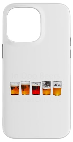 In Dog Beers I've Had Only One | ʔݕ̈pMtg X}zP[X iPhone 14 Pro Max p