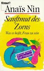 Sanftmut des Zorns: Was es heisst Frau zu sein (Knaur Taschenbücher. Starke Seiten für Frauen) - Anaïs Nin