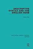 Descriptive Syntax and the English Verb (Routledge Library Editions: Syntax)
