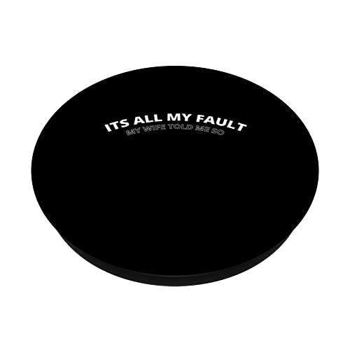 Its all my fault, my wife told me so funny sarcastic quote PopSockets Swappable PopGrip, Black - Image 2