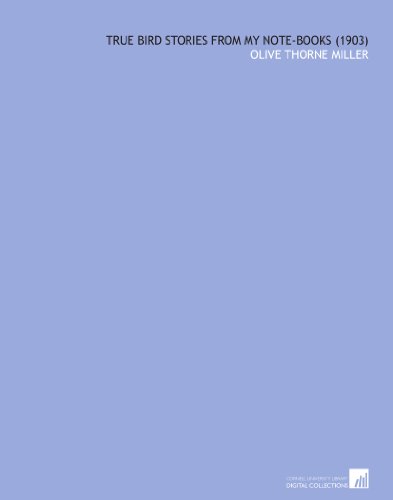 True Bird Stories From My Note-Books (1903) B003E7ERIW Book Cover