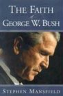 The Faith of George W. Bush - Stephen Mansfield 
