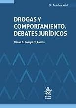 Drogas y comportamiento. Debates jurídicos