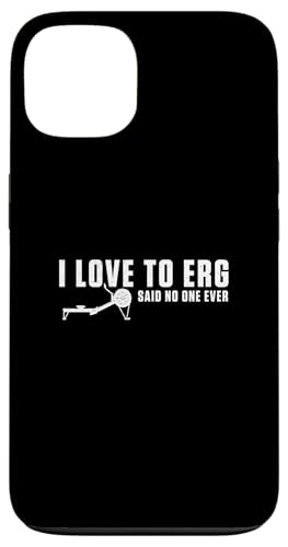 I Love To Erg Said No One Ever �ʔ������[�C���O�G���S���[�^�[���[���[ �X�}�z�P�[�X iPhone 13 �p