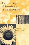 The Greening of Sovereignty in World Politics (Global Environmental Accord: Strategies for Sustainability and...