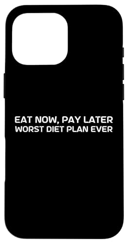 Mangez maintenant, payez plus tard, pire plan de régime jamais - Humour d'inflation Coque pour iPhone 16 Pro Max