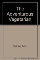 The Adventurous Vegetarian: Rare and Exotic Recipes from Around the World 0304318086 Book Cover