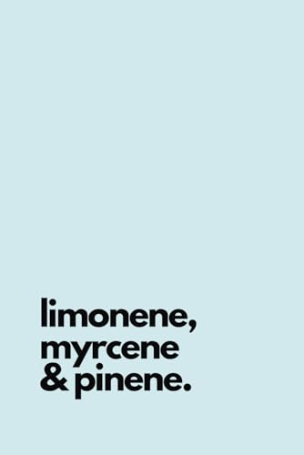 Limonene, Myrcene & Pinene - The Weed Journal: Cannabis Terpenes Book - Track Your High Thoughts and Your Strains