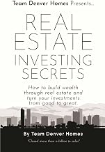 Exploring Digital Book Real Estate Investing Secrets: How to Build Wealth through Real Estate and Turn Your Investments from Good to Great. Unabridged Insights High Quality Trending Title