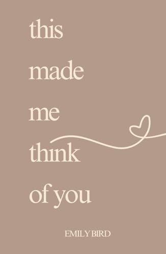 this made me think of you (Short Love Poems for Him & Her)