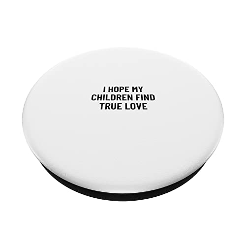 I hope my children find true love PopSockets Swappable PopGrip, Black - Image 2