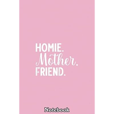 Womens Homie Mother Friend Best Mom Ever Mothers Day Loving Mama Notebook