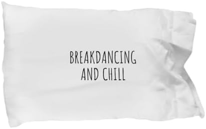 EzGift Funny Breakdancing Pillowcase and Chill Novelty Gift Idea for Hobby Lover Fan Zen Quote Relaxing Gag Chilling Pillow Cover Case 20x30 image 3