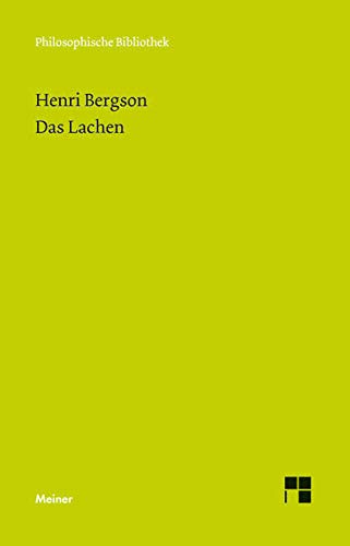 Das Lachen: Ein Essay über die Bedeutung des Komischen: Le rire. Ein Essay über die Bedeutung des Das Lachen: Ein Essay über die Bedeutung des Komischen: Le rire. Ein Essay über die Bedeutung des