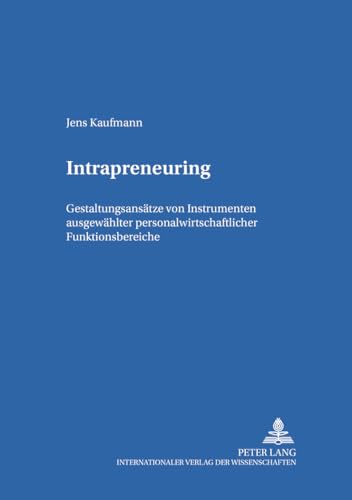Intrapreneuring: Gestaltungsansätze von Instrumenten ausgewählter personalwirtschaftlicher Funktionsbereiche (Schriften zum Managementwissen) (German Edition)