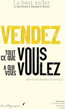 R&eacute;sum&eacute; Edition Livre Audio Vendez tout ce que vous voulez &agrave; qui vous voulez !: How To Sell Anything To A