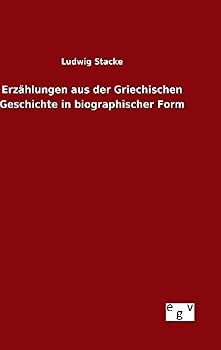 Erzahlungen Aus Der Griechischen Geschichte in Biographischer Form