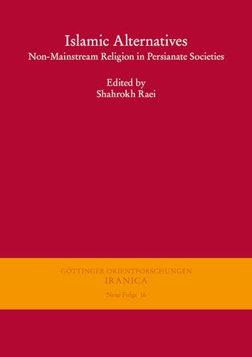 Islamic Alternatives: Non-Mainstream Religion in Persianate Societies (Göttinger Orientforschungen, III. Reihe: Iranica)