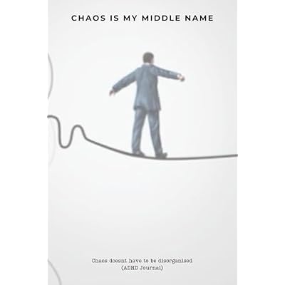 Chaos is my middle name