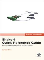 Apple Pro Training Series: Shake 4 Quick-Reference Guide
