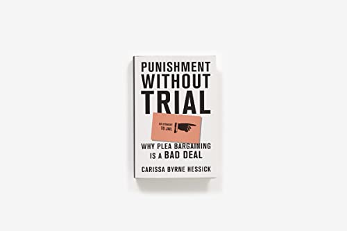 Punishment Without Trial: Why Plea Bargaining Is a Bad Deal