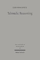 Talmudic Reasoning: From Casuistics To Conceptualization (Texts And Studies In Ancient Judaism 89) 316147726X Book Cover