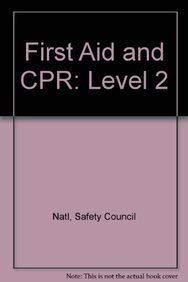 First Aid and Cpr: Level 2 : National Safety Council