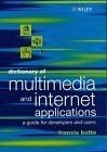 Dictionary of Multimedia and Internet Applications: A Guide for Developers and Users