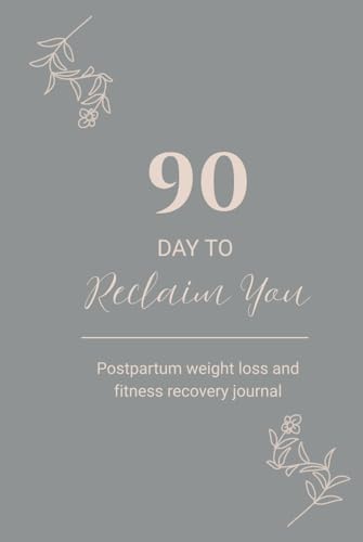 90 Day to Reclaim You: Postpartum Weight Loss & Fitness...